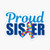 Proud Autism Sister Sticker - Sticker Graphic - Auto, Wall, Laptop, Cell, Truck Sticker for Windows, Cars, Trucks