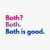 Both is Good Sticker - Sticker Graphic - Auto, Wall, Laptop, Cell, Truck Sticker for Windows, Cars, Trucks