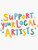 Support Your Local Artists Rainbow Quote - Sticker Graphic - Die Cut Sticker High Resolution Top Grade Vinyl