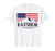 It's Not A Dad Bod It's A Father-Figure American Flag T-Shirt