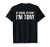 OF COURSE I'M RIGHT I'M TONY Funny Gift Idea T-Shirt
