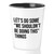 Flairy Land Sarcasm Shot Glass 1.5oz - let's do some - Humorous Joke Offensive Rude Hilarious Kidding Coworker Accountant