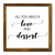 All You Need is Love and Dessert Framed Wooden Sign Bible Scripture Hanging Wall Art Sign Retro Wall Decor Hanging Plaque Sign for Home Front Door Porch Garden Yard Housewarming Gift 7x7 Inch