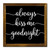 Always Kiss Me Goodnight Framed Wooden Sign Quote Sayings Wood Panels Classic Wall Art Hanging Decoration for Home Bedroom Living Room Bathroom 7x7 Inch
