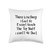 There Is Nothing I Can't Do Funny Sarcastic Quote Funny There is Nothing I Can't Do Except Reach The Top Shelf Throw Pillow, 16x16, Multicolor