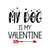 Vinyl Wall Quotes Stickers My Dog is My Valentine Quotes Words Letter Stickers Home Decorations Happy Valentine's Day Wall Sticker for Living Room Family Refrigerator Outdoors 22in