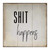 Wood Signs Wall Hanging Wall Decoration Shit Happens Design Signs for Living Room Kitchen Batheroom Bedroom Office School 16x16inch