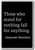 Those who stand for nothing fall for any... - Alexander Hamilton quotes fridge magnet, Black