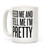 LookHUMAN Feed Me And Tell Me I'm Pretty White 15 Ounce Ceramic Coffee Mug