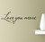 Love You More Vinyl Wall Art Inspirational Quotes Decal Sticker