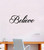 Believe V2 Quote Wall Decal Sticker Bedroom Home Room Art Vinyl Inspirational Motivational Teen Decor School Playroom Kindergarden Classroom Nursery Love Family Happy Smile Playroom Kids Dream