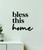 Bless This Home V2 Wall Decal Home Decor Art Vinyl Sticker Quote Bedroom Teen Inspirational Girls Boys Kids Baby Nursery Family Love Mom Dad Apartment Religious