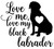 Love Me Love My Lab Funny Dog Animals Wall Decals for Walls Peel and Stick Wall Art murals Black Medium 18 Inch