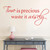Time is Precious Waste It Wisely Quote Wall Decal Inspirational Quote Decal Family Love Lettering Saying Wall Art Sticker Vinyl Office Kids Made in USA