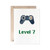 Game 7th Birthday Card, Boy Or Girl Gamer Greeting Card, Level 7 Card