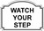 Watch Your Step Engraved Sign for Dining/Hospitality/Retail, 5x3.5 in. Black on White Plastic