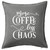 HARD EDGE DESIGN More Coffee Less Chaos Grey Throw Pillow with Polyester Filling