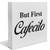 Country But First Cafecito Wood Box Sign Decor Desk Sign Coffee Caffeine Lover Wooden Box Block Sign Rustic Home Kitchen Shelf Tabletop Wall Decoration