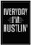 SJC Everyday I'm Hustlin' Wall Poster Print|Classroom Office Business Dorm Home Office|18 X 12 in|SJC64