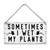Sometimes I Wet My Plants Home Wall Decor Wooden Signs Garden Rustic Hanging Wall Plaque Sign Plant Lovers Gardeners Present