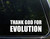 Thank God for Evolution - for Cars Funny Car Vinyl Bumper Sticker Window Decal | White | 8.75" inch
