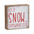'Let It Snow Somewhere Else' Funny Festive Wood Box Sign