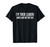I'm Their Leader! Which Way Did They Go? T-Shirt