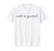 Wait I'm Goated Funny Meme T-Shirt