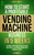 MONEY SNACKS: How to Start a Profitable Vending Machine Business in 5 Weeks: Optimize Your Profits and Go From Side Hustle to Passive Income With Minimal Effort (MONEY MAKING SERIES)