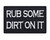 Rub Some Dirt On It Hook and Loop Patch Morale Tags Fully Embroidered (Black and White)