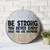 Mighun Round Vintage Metal Sign Be Strong Vintage Wall Decor Metal Sign Motivational Quote Rustic Shabby Chic Sign for Front Porch Laundry Room