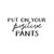 Vinyl Wall Art Decal - Put On Your Positive Pants - 17" x 36" - Trendy Motivational Optimistic Quote for Home Bedroom Closet Bathroom Office Workplace Decoration Sticker