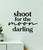 Shoot for The Moon Darling Wall Decal Home Decor Art Vinyl Sticker Quote Bedroom Teen Inspirational Boys Kids School Teacher Family Nursery Motivational Baby Girls Classroom Playroom