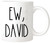 Nomkat-Ew,David Coffee Mug,Funny David Mug, Alexis,Funny Coworker Mug,Mug for Him,for Her,Mug for Husband,11oz Ceramic Coffee Mug/Tea Cup