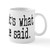 CafePress That's What She Said. Mug 11 oz (325 ml) Ceramic Coffee Mug