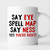 TODOLIA -11Oz- Say Eye Spell Map Say Ness Coffee Mug, Funny Adult Pranks Adult Humor Coffee Cup, Funny Inappropriate Joke I Am A P3nis Mug Gift, Ceramic Glossy Mug Gift For Family, Friends, Coworkers