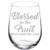 Wine Glass Goblet Funny Blessed Be The Fruit That Made This Wine (17 oz Stemless)