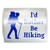 I'D RATHER BE HIKING - PICK COLOR & SIZE - Hiker Thru Finisher Hike Vinyl Decal Sticker E