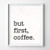 But First Coffee Typography Poster Quote Wall Art Typographic Design Print Home Decor - WB - Unframed