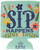 CAN COOLER SIP HAPPENS