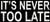 SIXTREES It's Never Too Late 5X11 Inch Wood Decorative Box Sign