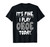Its fine i play Oboe today Oboist T-Shirt