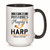 Harp Players Music Lovers Humor Sarcasm Gift Idea 11oz 15oz Inner Color Accent Mug