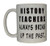 History Teacher Funny Coffee Mug Novelty Cup Joke Gift For School