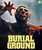 Burial Ground [4K UHD]