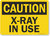 SmartSign "Caution - X-Ray In Use" Sign | 10" x 14" Aluminum