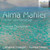 Alma Mahler: Lieder und Gesänge