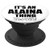 It's an ALAINA Thing You Wouldn't Understand - PopSockets Grip and Stand for Phones and Tablets