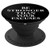 Be Stronger Than Your Excuses Pop Grip Phone Holder Socket - PopSockets Grip and Stand for Phones and Tablets