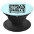Chocolate Doesn't Ask Silly Questions Funny Sarcasm Gift - PopSockets Grip and Stand for Phones and Tablets
